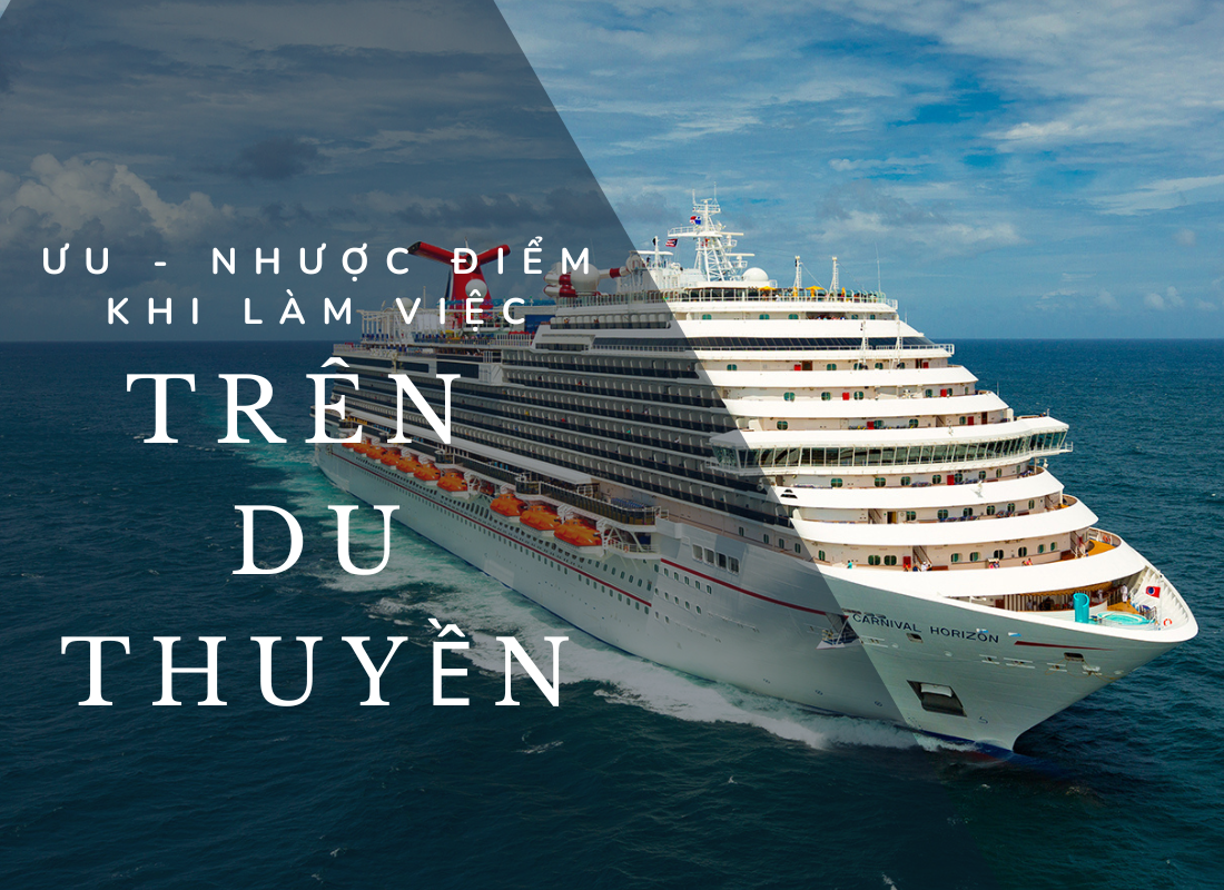 TÌM HIỂU VỀ VIỆC LÀM DU THUYỀN HOT NHẤT 2023 DƯỚI BÀI VIẾT SAU ĐÂY 29 ƯU - NHƯỢC ĐIỂM KHI LÀM VIỆC TRÊN DU THUYỀN