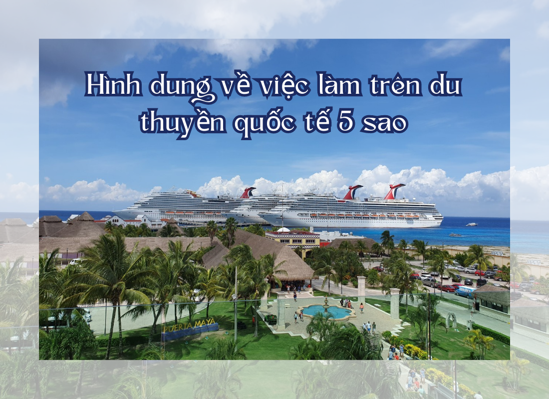 Việc làm du thuyền, cơ hội và thách thức 25 DU THUYỀN QUỐC TẾ 5 SAO