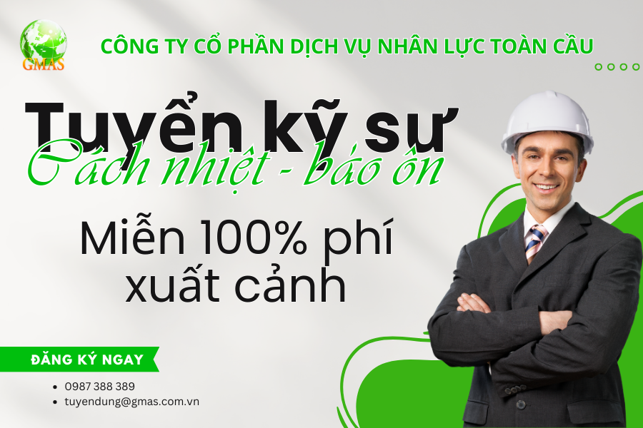 MIỄN 100% PHÍ XUẤT CẢNH - TUYỂN KỸ SƯ CÁCH NHIỆT, BẢO ÔN