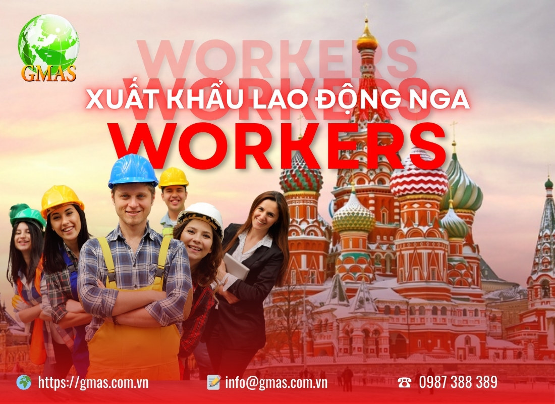Xuất khẩu lao động Nga: Cơ hội và điều kiện cần biết 27 xuat khau lao dong nga